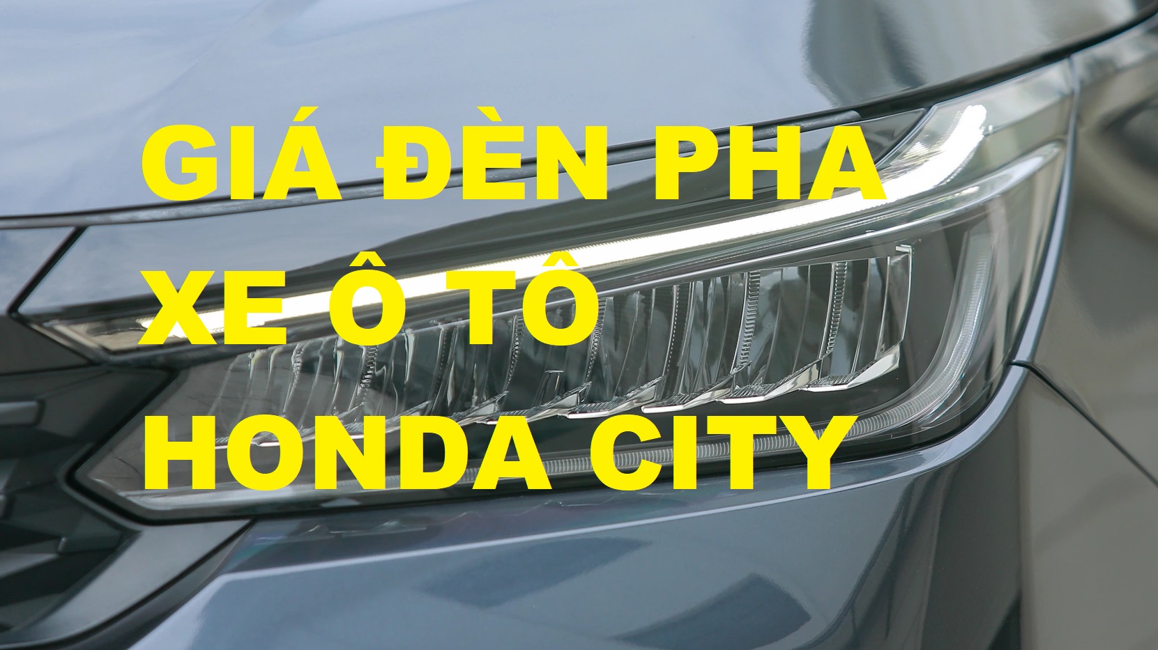 giá đèn pha xe ô tô honda city